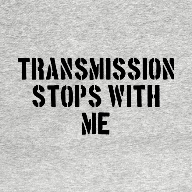 Transmission Stops With Me Version 1 by J. Rufus T-Shirtery